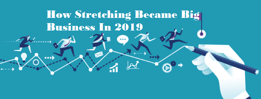 How Stretching Became Big Business In 2019 4